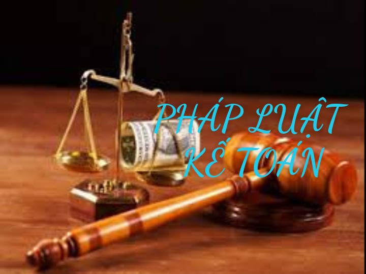 HỌC PHẦN - PHÁP LUẬT KẾ TOÁN